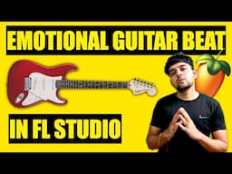 Any One Can Make Beats - Making Emotional Guitar Beat in FL Studio