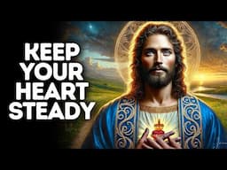 Keep Your Heart Steady | God Says | God Message Today | Gods Message Now | God Message | God Say