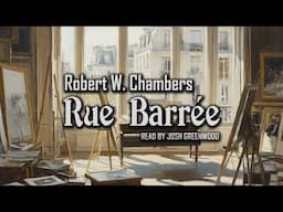 Rue Barrée by Robert W. Chambers | The King in Yellow #10 | Audiobook