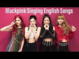 Blackpink Singing English Songs