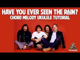 Have You Ever Seen the Rain? Chord Melody Ukulele Tutorial