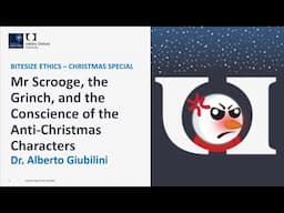 Bitesize Ethics - Christmas Special - Dr Alberto Giubilini on The Grinch, Mr Scrooge and Christmas