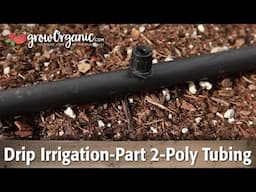 Drip Irrigation-Part 2-Using Poly Tubing, Sprayers and Emitters