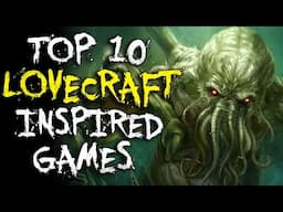 Top 10 H.P. Lovecraft Inspired Games