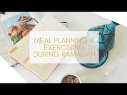 Meal Planning & Exercising During Ramadan