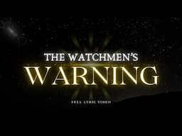 The Watchmen's Warning (Full Lyric Video)