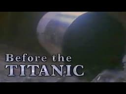 Before the Titanic - 1999 BBC Timewatch