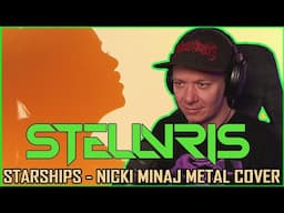 STELLVRIS - STARSHIPS - NICKI MINAJ METAL COVER - REACTION