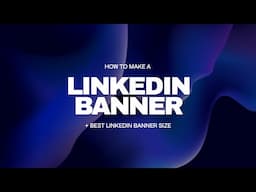 How to Make a LinkedIn Banner + Size Guide