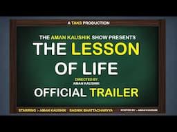 THE LESSON OF LIFE TRAILER II SHORT FILM II TAKS PRODUCTION II THE AMAN KAUSHIK SHOW II TAKS II