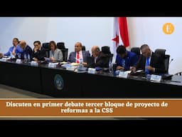 Discuten en primer debate tercer bloque de proyecto de reforma a la CSS