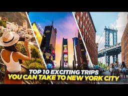 Uncover the Top 10 Trips You NEED to Take in New York 🗽