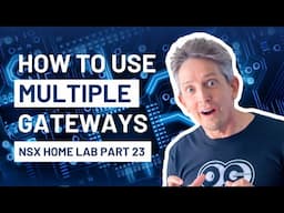 How to Use Multiple Gateways | NSX Home Lab Part 23