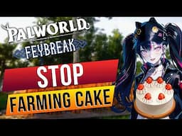 Stop Farming Cake In Palworld Feybreak Update