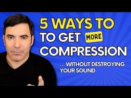 5 Ways to Get MORE Compression (Without Destroying Your Music)