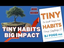 How Tiny Habits Lead to Big Success B J  Fogg's Method Explained