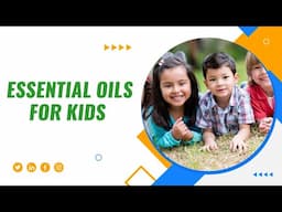 Essential Oils 101 for Kids : Product Education