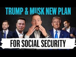 Trump & Musk's NEW PLAN: Impact On Your Social Security