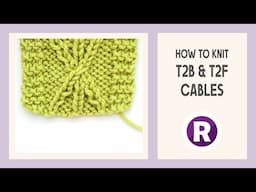 How to Knit: T2B & T2F Cables | Pass a Knit over a Purl Stitch to Create Narrow 2-Stitch Cables