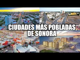 Las 9 Ciudades Más Pobladas de Sonora 2024