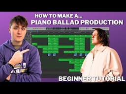 How To Make a Piano Ballad Production | Beginner Tutorial