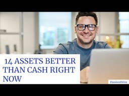 14 ASSETS BETTER THAN CASH RIGHT NOW