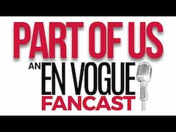 Part of Us: An En Vogue Fancast | Listener Letters: News, En Vogue Questions, Memories and More!