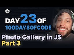 Day 23: Photo Gallery App in Vanilla JS - Part 3