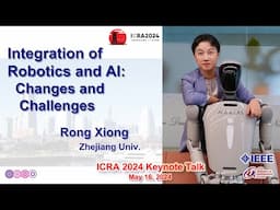 Rong Xiong -- Integration of Robotics and AI: Changes and Challenges