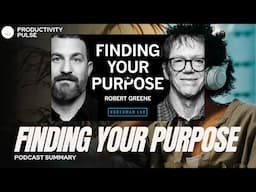 Finding Your Purpose by Andrew Huberman & Robert Greene Podcast Core Message 3 hours into 30 minutes