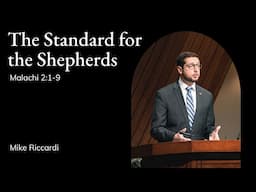 Mike Riccardi | TMS Chapel | The Standard for the Shepherds - Malachi 2:1-9