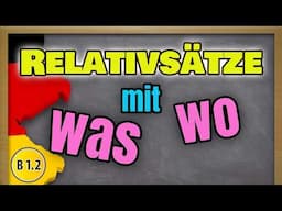 German Relative Clause with WO & WAS  | Relativsatz mit wo & was