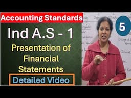 5 . Ind A.S : 1 - Presentation of Financial Statements - Detailed Video from Accounting Standards