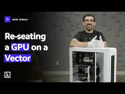 Re-seating a GPU on a Vector workstation