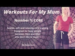 WORKOUTS FOR MY MUM - 1 CORE - designed for busy people between 50yo and 80yo