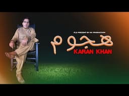 Karan Khan | Hujom | Ghach Album | Official | Music Video کرن خان | هجوم | غَچ البم | پښتوموسیقي