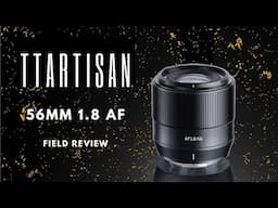 TTArtisan AF 56mm F1.8 Field Review | $158 lens on $2000 camera?