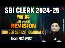 SBI Clerk Maths 2024-25 | Last Moment Revision | Number Series | Quadratic | By Shantanu Shukla