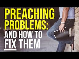 Preacher Problems: And What to Do About Them