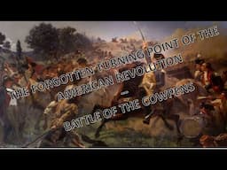 The Forgotten Turning Point of the Revolution - Battle of the Cowpens