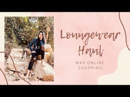 Loungewear haul | Max Online Shopping | SonaMeraki