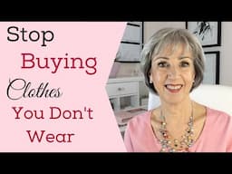 5 Steps to Stop Buying Clothes You Don't Wear | Style Over 50