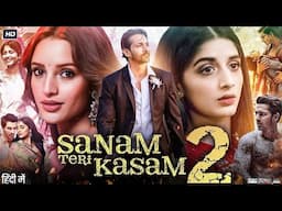 Sanam Teri Kasam 2 Full Movie Hindi 2025 | Harshvardhan Rane | Anurag | Mawra Hocane | Review & Fact