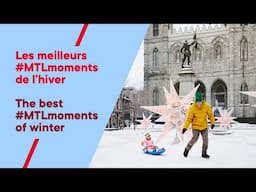 Les meilleurs #MTLmoments de l'hiver ❄ / The best #MTLmoments of winter ❄