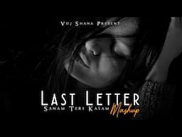 Last Letter Mashup 2025 (Vdj Shana Mashup) | Sanam Teri Kasam | Heartbreak Chillout