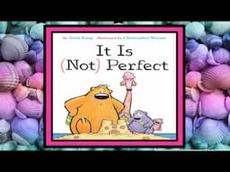 It Is (Not) Perfect Read Aloud Kid's Book