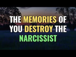 The Memories of You Destroy the Narcissist | NPD | Narcissism | Behind The Science