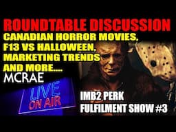 MCRAE LIVE #306 - Roundtable: Friday the 13th vs Halloween, Canadian Horror Movies, and more.