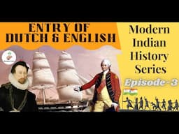 Entry of Dutch and English in India-Modern India History Series | Episode 3 | The Gyan Tales |