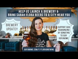 BREWERY UPDATE : HELP BRING SARAH FLORA BEERS TO A CITY NEAR YOU!